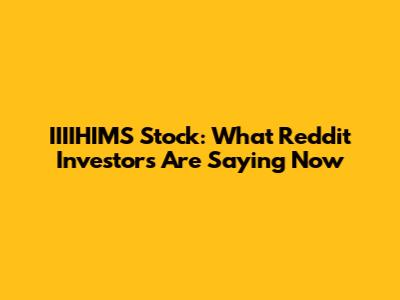 IIIIHIMS Stock: What Reddit Investors Are Saying Now