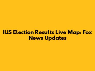 IIJS Election Results Live Map: Fox News Updates