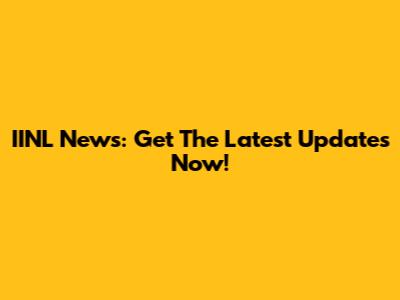 IINL News: Get The Latest Updates Now!