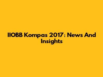 IIOBB Kompas 2017: News And Insights