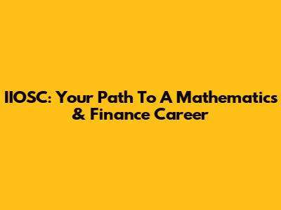 IIOSC: Your Path To A Mathematics & Finance Career