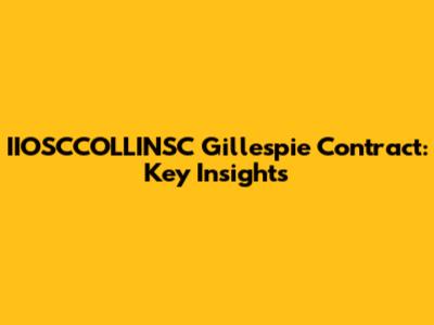 IIOSCCOLLINSC Gillespie Contract: Key Insights