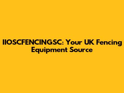 IIOSCFENCINGSC: Your UK Fencing Equipment Source