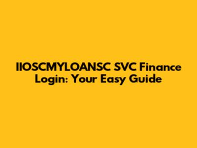 IIOSCMYLOANSC SVC Finance Login: Your Easy Guide
