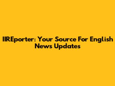 IIREporter: Your Source For English News Updates