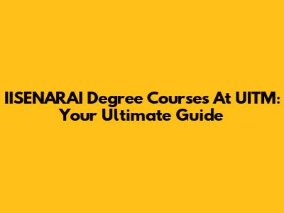IISENARAI Degree Courses At UITM: Your Ultimate Guide