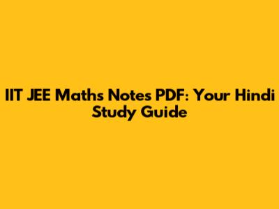 IIT JEE Maths Notes PDF: Your Hindi Study Guide