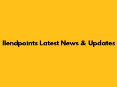 IIendpoints Latest News & Updates