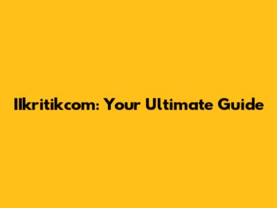 IIkritikcom: Your Ultimate Guide