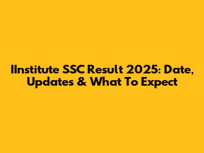 IInstitute SSC Result 2025: Date, Updates & What To Expect