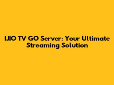 IJIO TV GO Server: Your Ultimate Streaming Solution