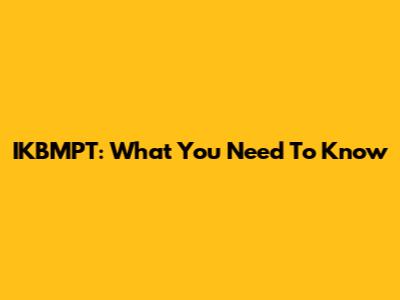 IKBMPT: What You Need To Know