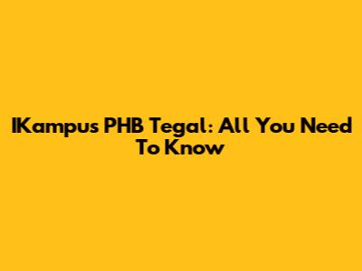 IKampus PHB Tegal: All You Need To Know