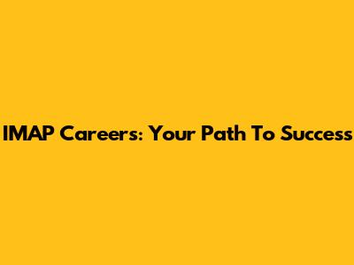IMAP Careers: Your Path To Success