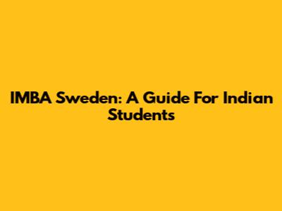 IMBA Sweden: A Guide For Indian Students