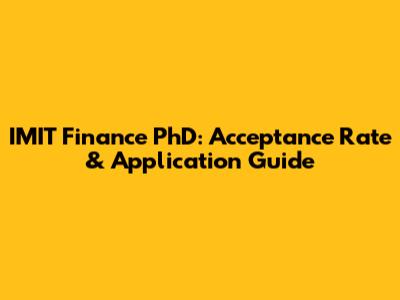 IMIT Finance PhD: Acceptance Rate & Application Guide