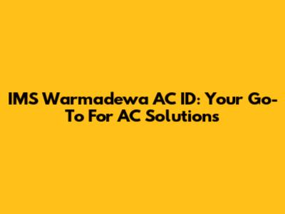 IMS Warmadewa AC ID: Your Go-To For AC Solutions