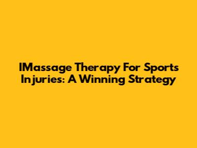 IMassage Therapy For Sports Injuries: A Winning Strategy
