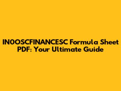 IN0OSCFINANCESC Formula Sheet PDF: Your Ultimate Guide