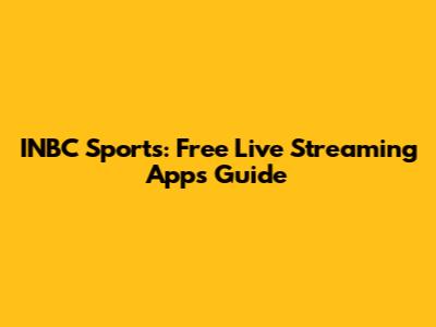 INBC Sports: Free Live Streaming Apps Guide