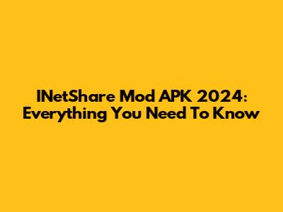 INetShare Mod APK 2024: Everything You Need To Know