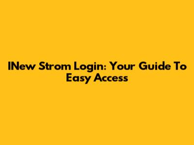INew Strom Login: Your Guide To Easy Access