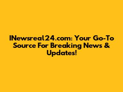 INewsreal24.com: Your Go-To Source For Breaking News & Updates!