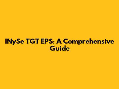 INySe TGT EPS: A Comprehensive Guide