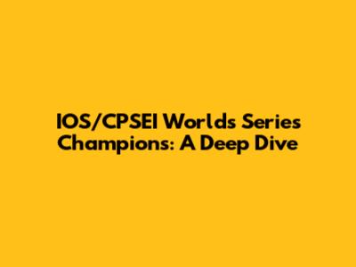 IOS/CPSEI Worlds Series Champions: A Deep Dive