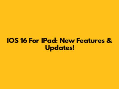 IOS 16 For IPad: New Features & Updates!