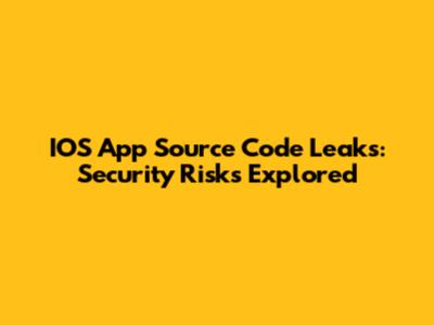 IOS App Source Code Leaks: Security Risks Explored