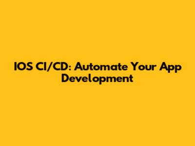 IOS CI/CD: Automate Your App Development