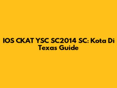 IOS CKAT YSC SC2014 SC: Kota Di Texas Guide