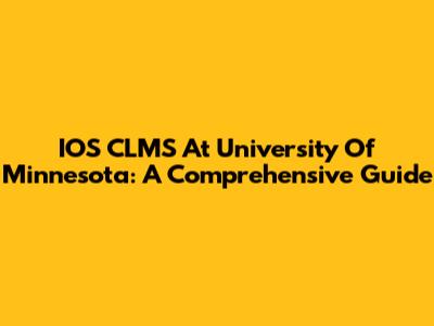 IOS CLMS At University Of Minnesota: A Comprehensive Guide