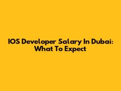 IOS Developer Salary In Dubai: What To Expect