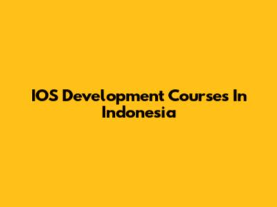 IOS Development Courses In Indonesia