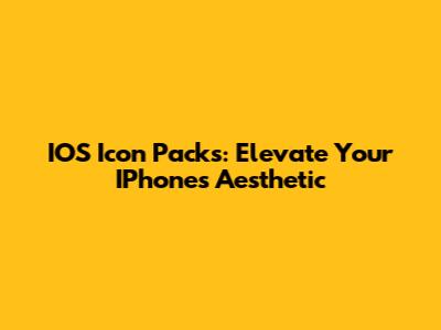 IOS Icon Packs: Elevate Your IPhone's Aesthetic