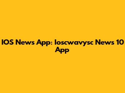 IOS News App: Ioscwavysc News 10 App