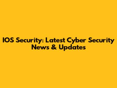 IOS Security: Latest Cyber Security News & Updates