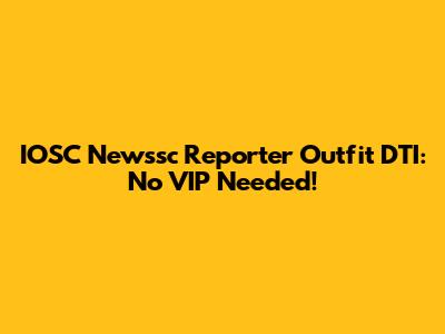IOSC Newssc Reporter Outfit DTI: No VIP Needed!