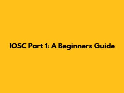 IOSC Part 1: A Beginner's Guide