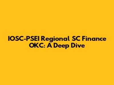 IOSC-PSEI Regional SC Finance OKC: A Deep Dive