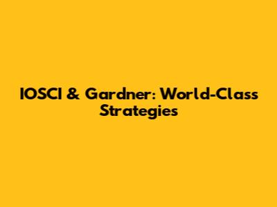IOSCI & Gardner: World-Class Strategies