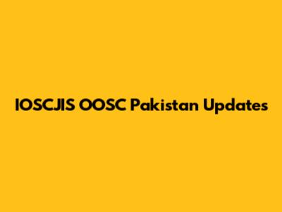 IOSCJIS OOSC Pakistan Updates