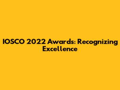 IOSCO 2022 Awards: Recognizing Excellence