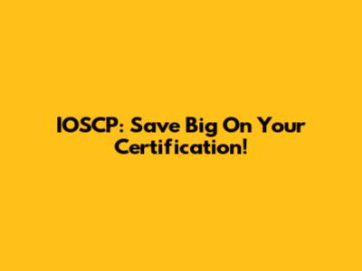 IOSCP: Save Big On Your Certification!