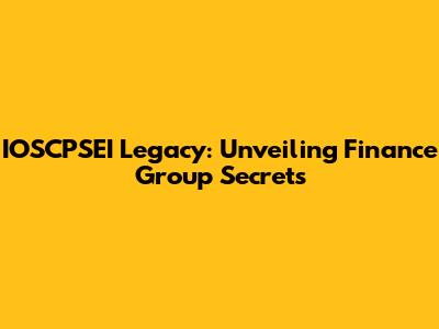 IOSCPSEI Legacy: Unveiling Finance Group Secrets