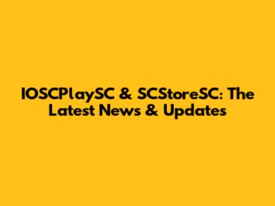 IOSCPlaySC & SCStoreSC: The Latest News & Updates