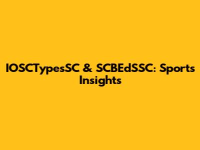 IOSCTypesSC & SCBEdSSC: Sports Insights