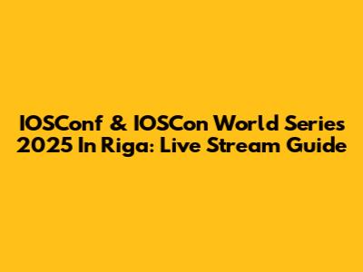 IOSConf & IOSCon World Series 2025 In Riga: Live Stream Guide